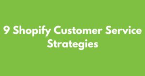 Shopify customer service Strategies