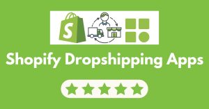 Best Shopify Dropshipping Apps