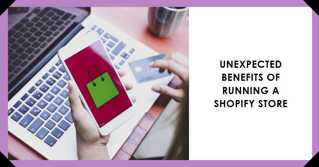 Unexpected Shopify Store Benefits