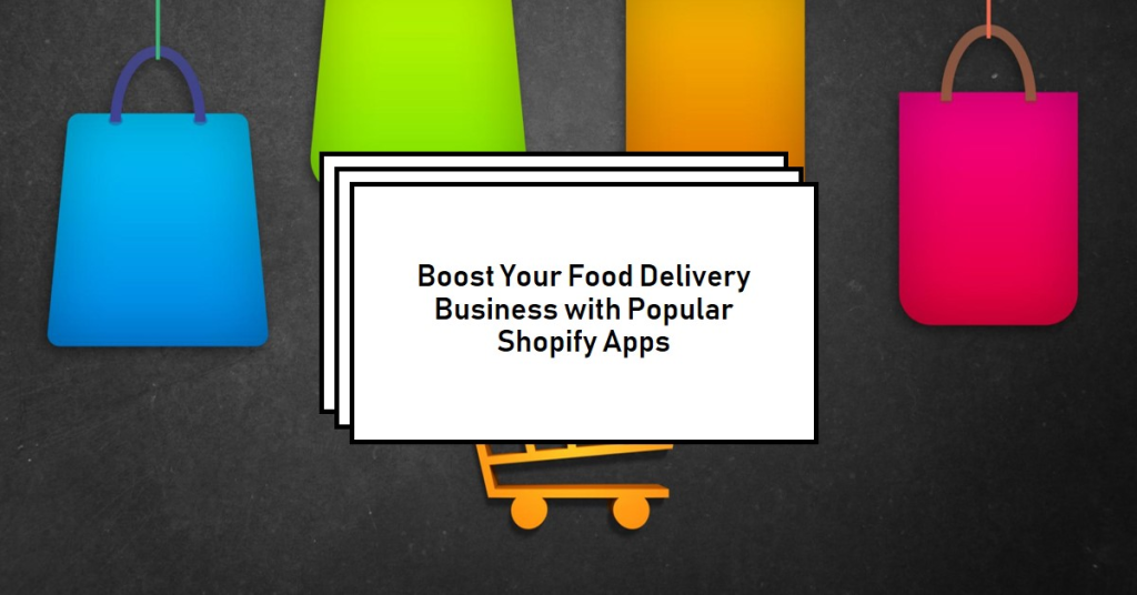 Shopify Apps for Online Food Business