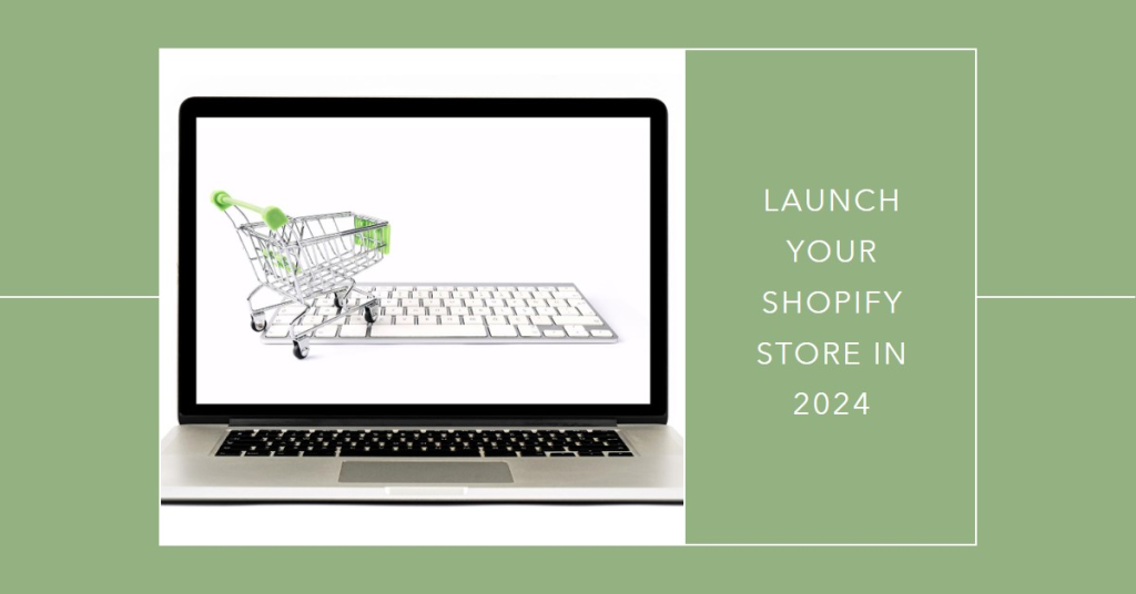 launch your first Shopify store in 2024